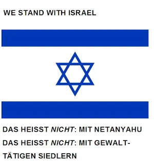 We stand with Israel. Das heißt nicht: mit Netanyahu; mit gewalttätigen Siedlern.